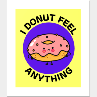 I Donut Feel Anything | Donut Pun Posters and Art